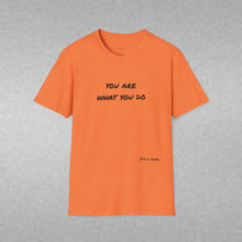 Load image into Gallery viewer, you are what you do…Unisex T-Shirt by B E-Z