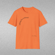 Load image into Gallery viewer, asking for a friend Unisex T-Shirt by B E-Z