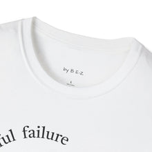 Load image into Gallery viewer, successful failure Unisex T-Shirt by B E-Z