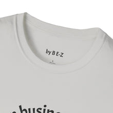 Load image into Gallery viewer, Stand of business Unisex T-Shirt by B E-Z