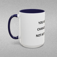 Load image into Gallery viewer, YOU WERE BORN TO CHANGE THE WORLD, NOT ADD TO THE NOISE Coffee Mug (15oz)