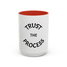 Load image into Gallery viewer, TRUST THE PROCESS Coffee Mug (15oz)