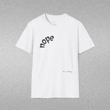 Load image into Gallery viewer, nope Unisex T-Shirt by B E-Z
