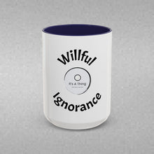 Load image into Gallery viewer, Copy of Willful ignorance Coffee Mug (15oz)