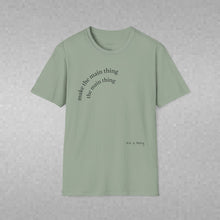 Load image into Gallery viewer, Make the main thing…Unisex T-Shirt by B E-Z