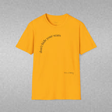 Load image into Gallery viewer, don't hide your scars Unisex T-Shirt by B E-Z