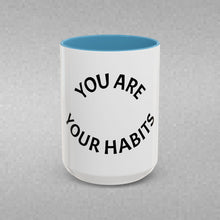 Load image into Gallery viewer, YOU ARE YOUR HABITS Coffee Mug (15oz)