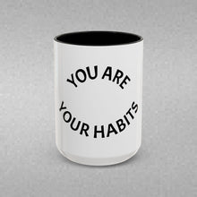 Load image into Gallery viewer, YOU ARE YOUR HABITS Coffee Mug (15oz)