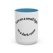 Load image into Gallery viewer, Turn on a small light... Coffee Mug (15oz)