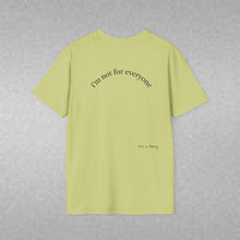 Load image into Gallery viewer, I'm Not For Everyone Unisex T-Shirt by B E-Z
