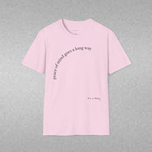 Load image into Gallery viewer, peace of mind goes a long way Unisex T-Shirt by B E-Z