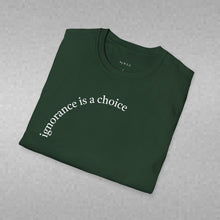 Load image into Gallery viewer, ignorance is a choice Unisex T-Shirt by B E-Z