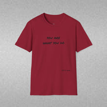 Load image into Gallery viewer, You are what you do…Unisex T-Shirt by B E-Z