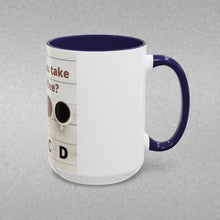 Load image into Gallery viewer, HOW DO YOU LIKE YOUR Coffee Mug (15oz)