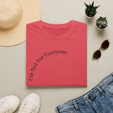 Load image into Gallery viewer, I'm Not For Everyone Unisex T-Shirt by B E-Z