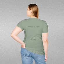 Load image into Gallery viewer, Listen To Your Life (Back of Shirt) Unisex T-Shirt by B E-Z - It's A Thing