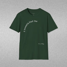 Load image into Gallery viewer, F Around & Find Out Unisex T-Shirt by B E-Z