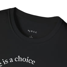 Load image into Gallery viewer, ignorance is a choice Unisex T-Shirt by B E-Z