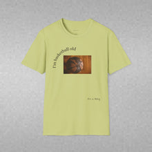 Load image into Gallery viewer, I'm basketball old Unisex T-Shirt by B E-Z