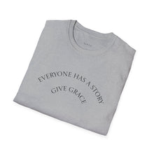 Load image into Gallery viewer, Everyone has a story…Unisex T-Shirt by B E-Z