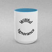 Load image into Gallery viewer, Willful ignorance Coffee Mug (15oz)