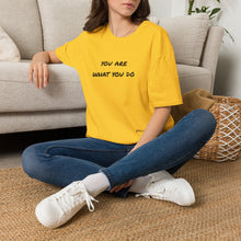 Load image into Gallery viewer, You are what you do…Unisex T-Shirt by B E-Z