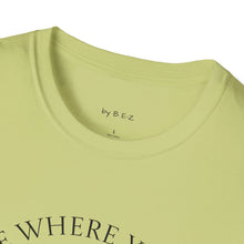Load image into Gallery viewer, Be Where Your Feet Are Unisex T-Shirt by B E-Z