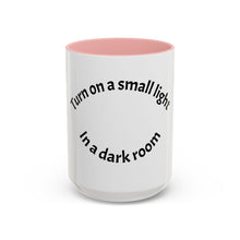Load image into Gallery viewer, Turn on a small light... Coffee Mug (15oz)
