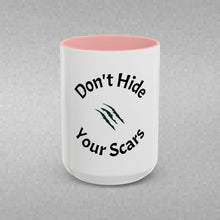 Load image into Gallery viewer, Don’t Hide Your Scars Coffee Mug (15oz)