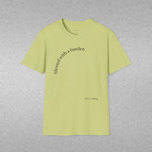 Load image into Gallery viewer, blessed with a burden Unisex T-Shirt by B E-Z