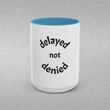 Load image into Gallery viewer, DELAYED NOT DENIED Coffee Mug (15oz)