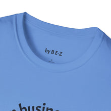 Load image into Gallery viewer, Stand of business Unisex T-Shirt by B E-Z