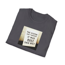 Load image into Gallery viewer, The System is… - Unisex T-Shirt