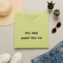 Load image into Gallery viewer, you are what you do…Unisex T-Shirt by B E-Z