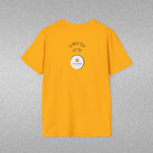 Load image into Gallery viewer, Be Where Your Feet Are Unisex T-Shirt by B E-Z