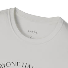 Load image into Gallery viewer, Everyone has a story…Unisex T-Shirt by B E-Z