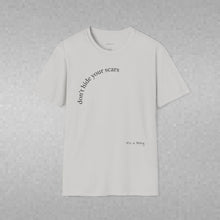 Load image into Gallery viewer, don't hide your scars Unisex T-Shirt by B E-Z