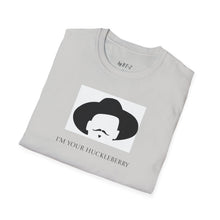 Load image into Gallery viewer, I’m your huckleberry Unisex T-Shirt by B E-Z