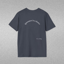 Load image into Gallery viewer, ignorance is a choice Unisex T-Shirt by B E-Z