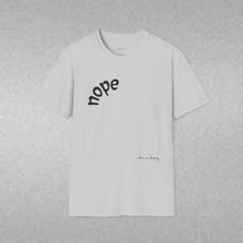 Load image into Gallery viewer, nope Unisex T-Shirt by B E-Z