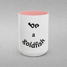 Load image into Gallery viewer, be a goldfish Coffee Mug (15oz)