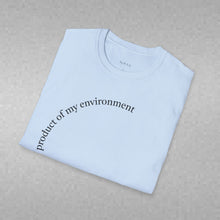Load image into Gallery viewer, product of my environment Unisex T-Shirt by B E-Z