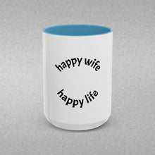 Load image into Gallery viewer, HAPPY WIFE, HAPPY LIFE Coffee Mug (15oz)