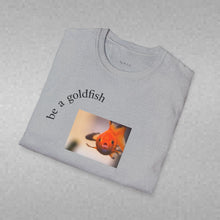 Load image into Gallery viewer, be a goldfish Unisex T-Shirt by B E-Z