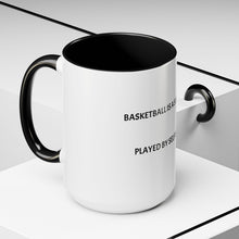 Load image into Gallery viewer, BASKETBALL IS A SELFLESS GAME PLAYED BY SELFISH PEOPLE Coffee Mug (15oz)