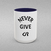 Load image into Gallery viewer, NEVER GIVE UP Coffee Mug (15oz)