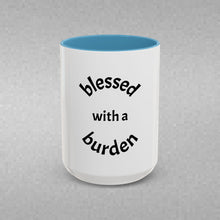 Load image into Gallery viewer, BLESSED WITH A BURDEN Coffee Mug (15oz)