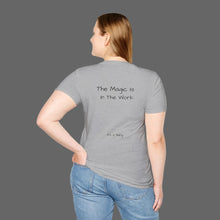 Load image into Gallery viewer, The Magic Is In The Work (Back of Shirt) Unisex T-Shirt by B E-Z - It's A Thing