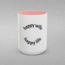Load image into Gallery viewer, HAPPY WIFE, HAPPY LIFE Coffee Mug (15oz)