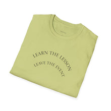 Load image into Gallery viewer, Learn the lesson Leave the event…Unisex T-Shirt by B E-Z
